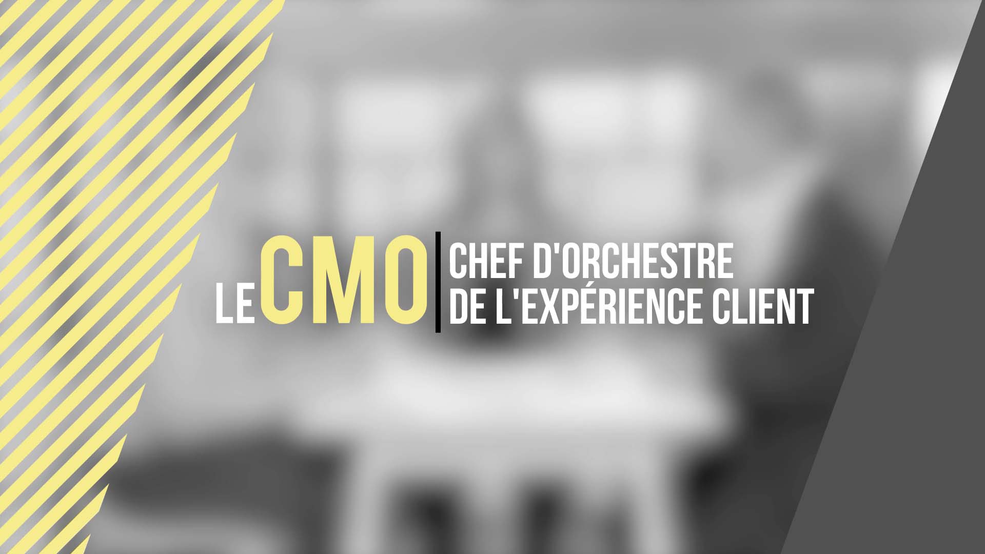 Le CMO – Chef d’orchestre de l’expérience client